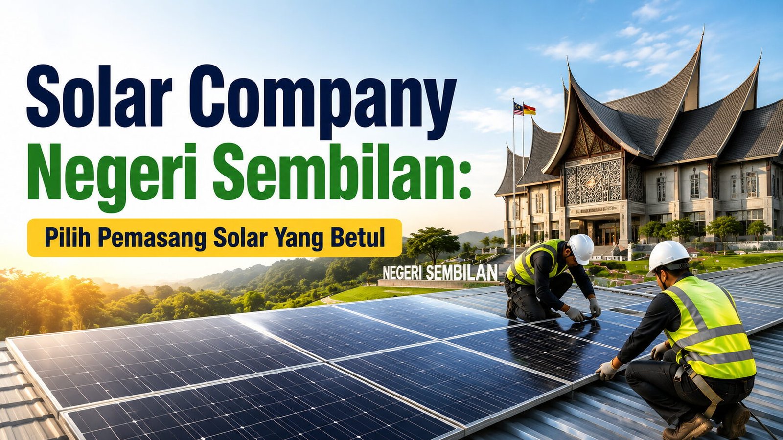 Solar Company Negeri Sembilan Pilih Pemasang Solar Yang Betul