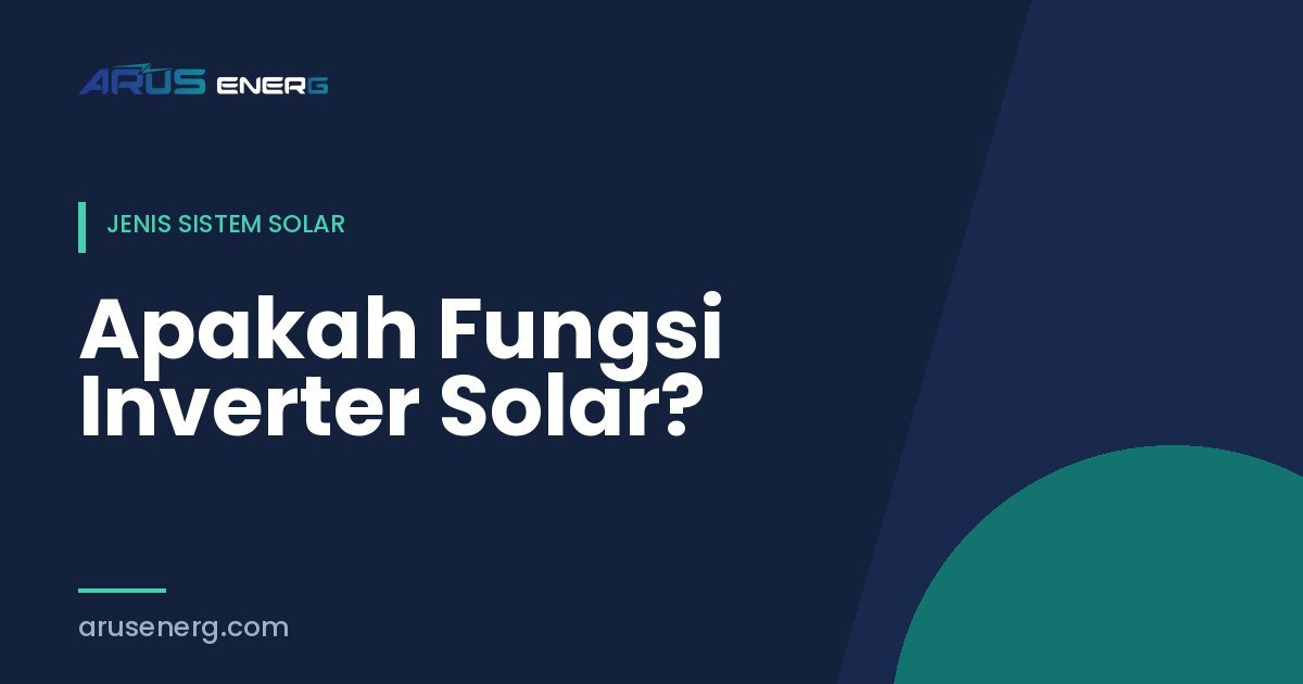 Apakah Fungsi Inverter Solar?