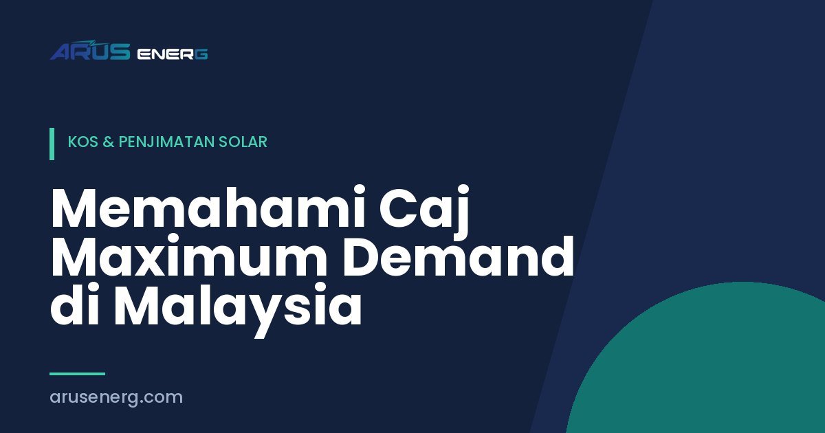 Memahami Caj Maximum Demand di Malaysia