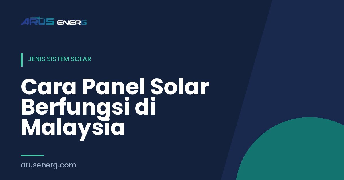 Cara Panel Solar Berfungsi di Malaysia