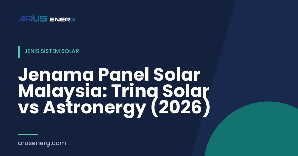 Jenama Panel Solar Malaysia: Trina Solar vs Astronergy (2026)
