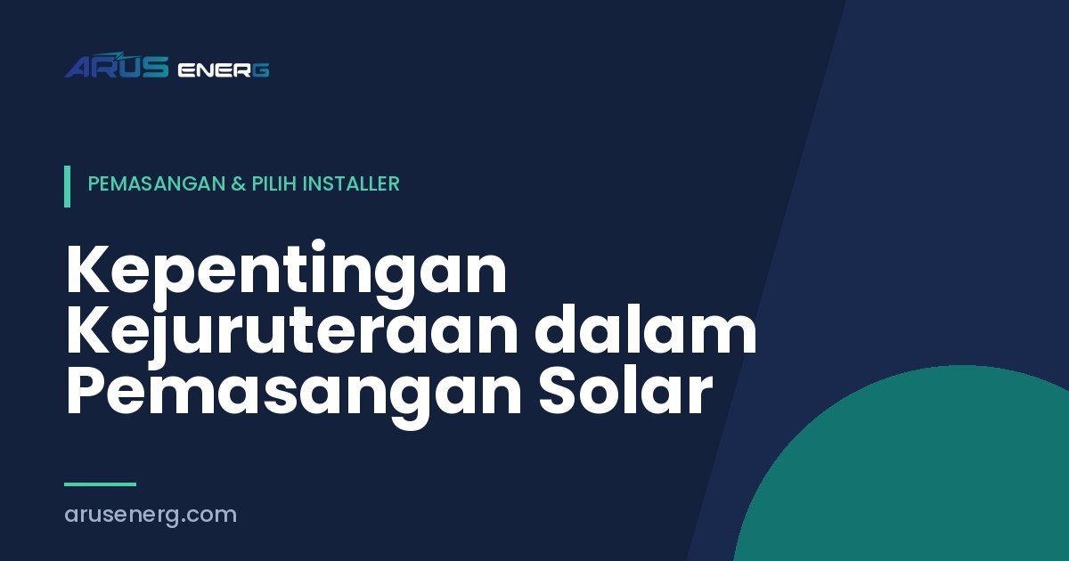 Kepentingan Kejuruteraan dalam Pemasangan Solar