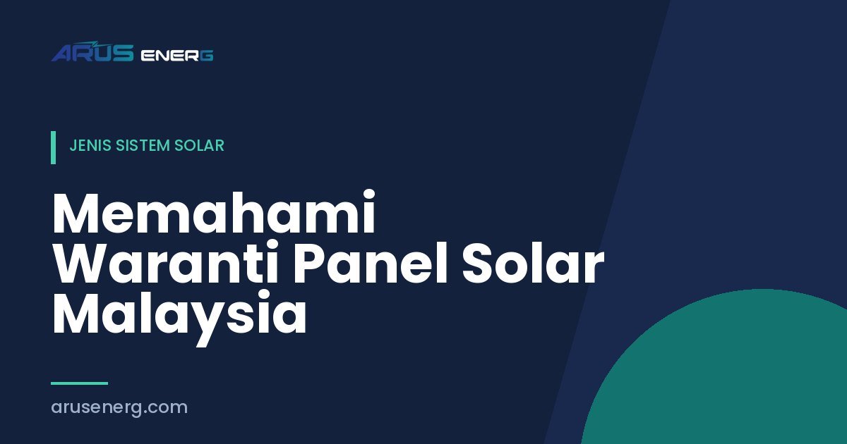 Memahami Waranti Panel Solar Malaysia
