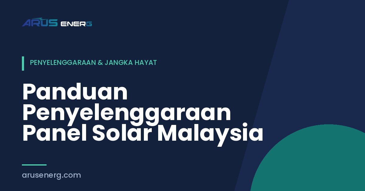 Panduan Penyelenggaraan Panel Solar Malaysia