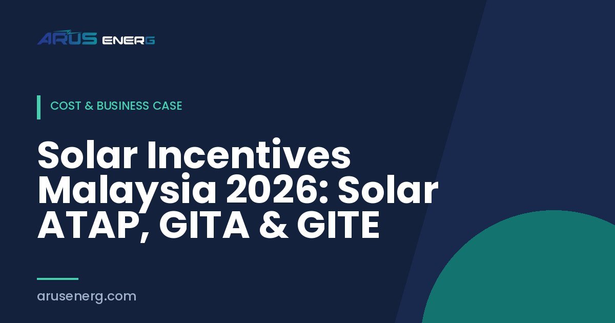 Solar Incentives Malaysia 2026: Solar ATAP, GITA & GITE