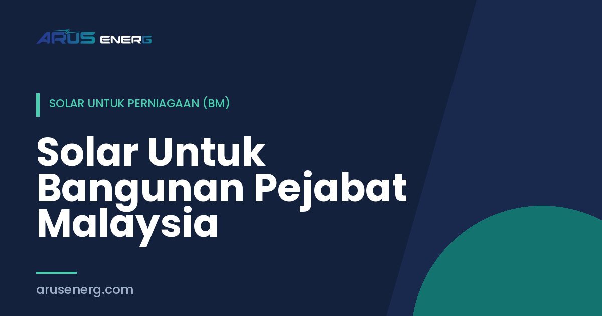 Solar Untuk Bangunan Pejabat Malaysia