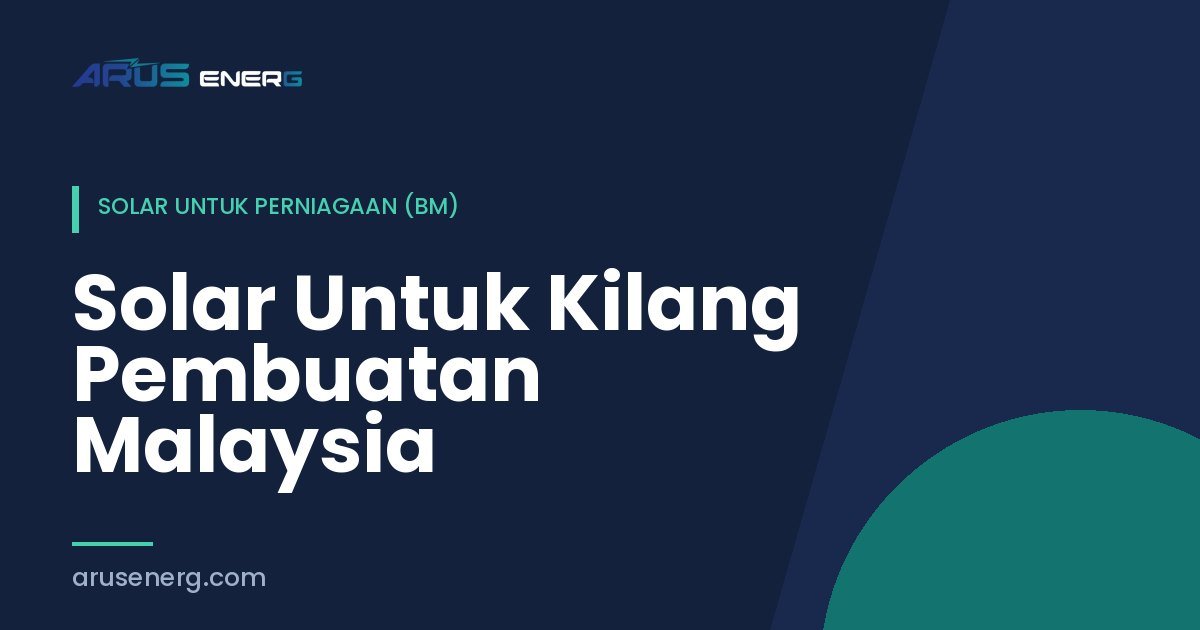 Solar Untuk Kilang Pembuatan Malaysia