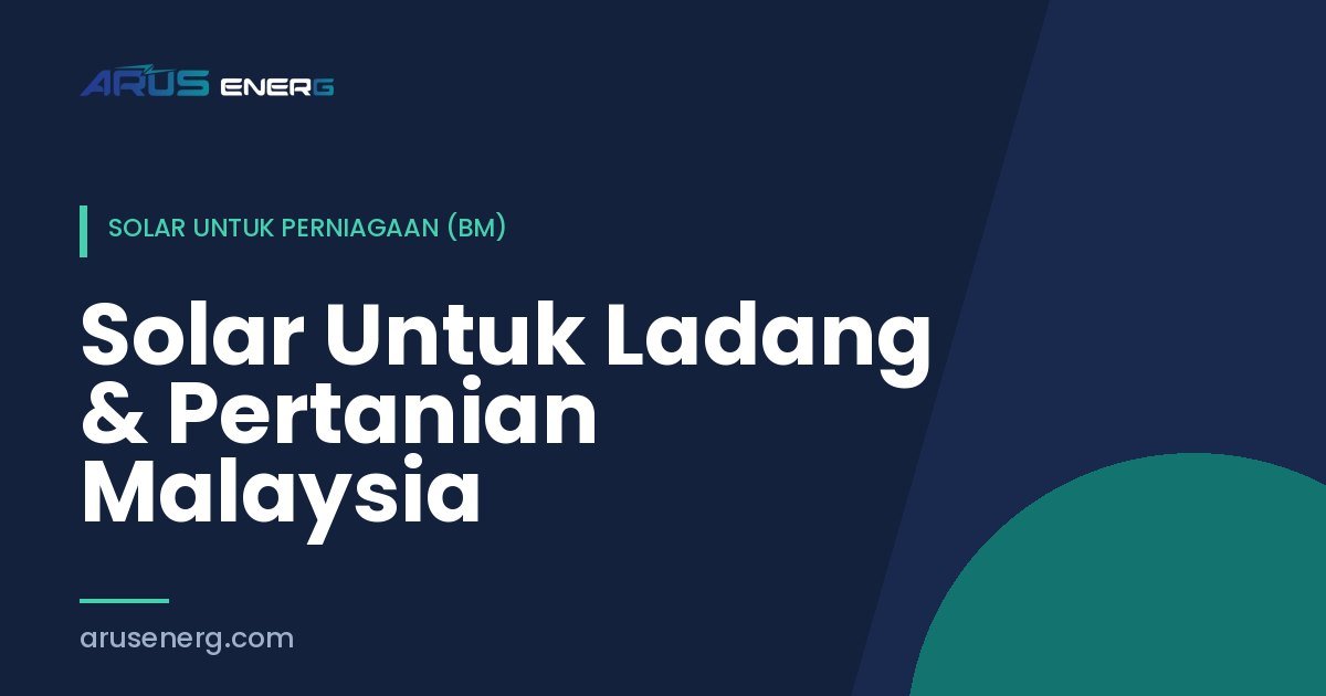 Solar Untuk Ladang & Pertanian Malaysia