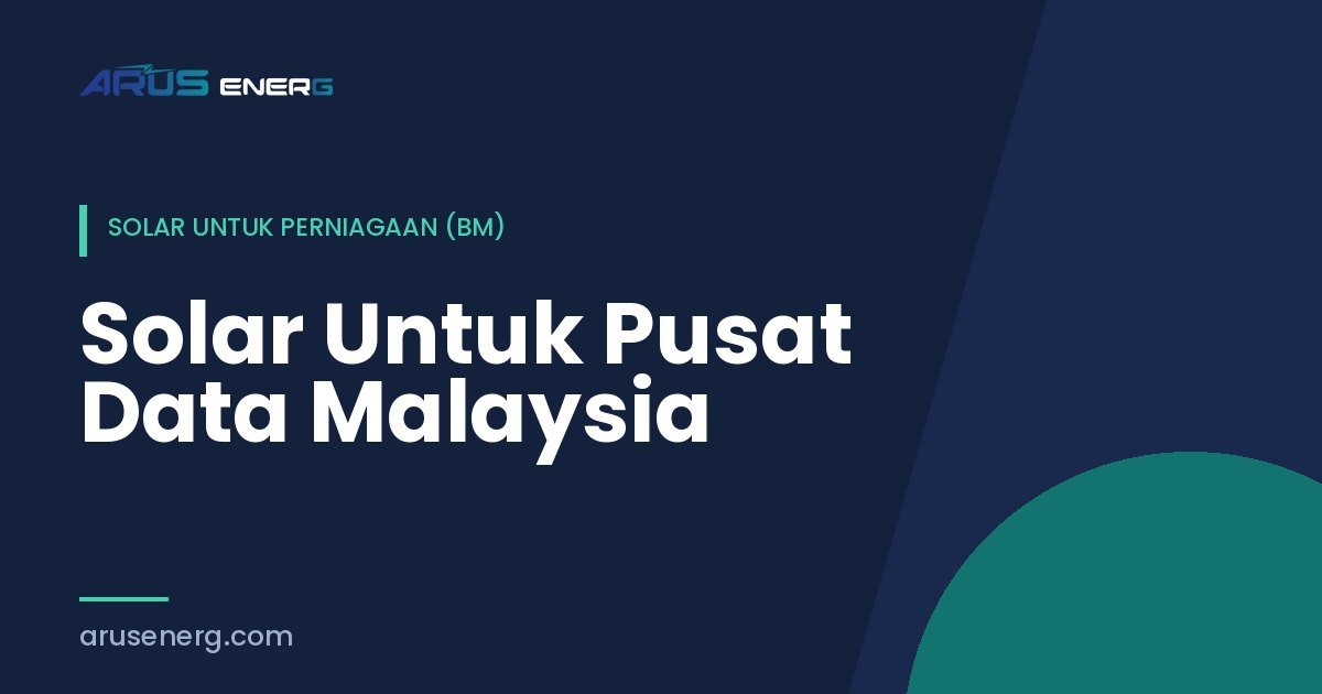 Solar Untuk Pusat Data Malaysia