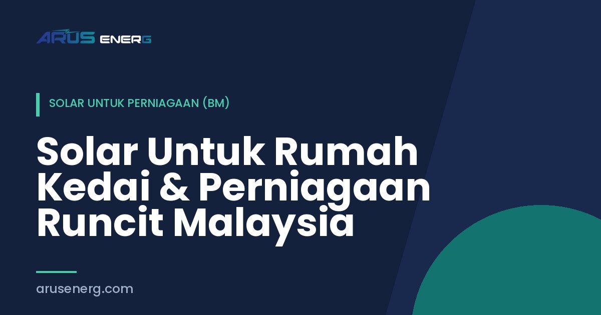 Solar Untuk Rumah Kedai & Perniagaan Runcit Malaysia